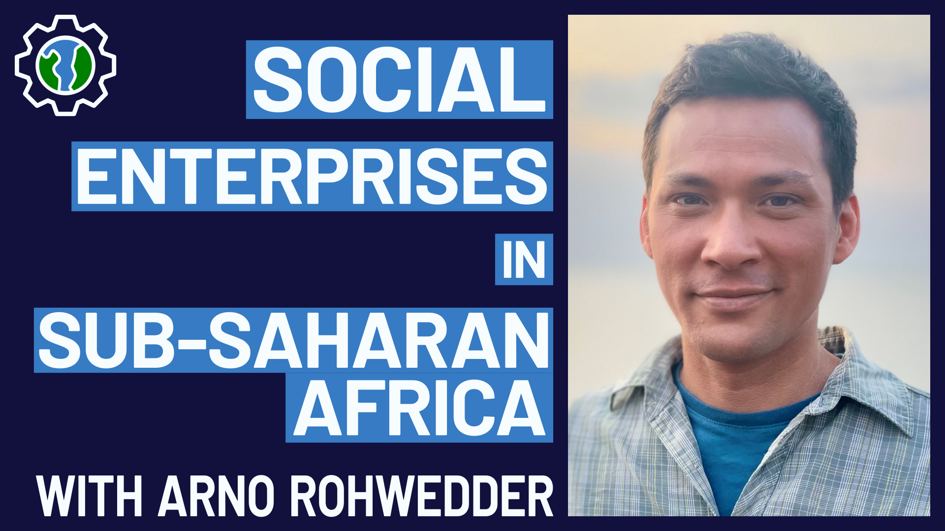 #004 - Social enterprises in Sub-Saharan Africa with Arno Rohwedder 